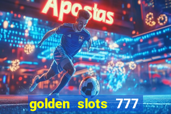 golden slots 777 paga mesmo